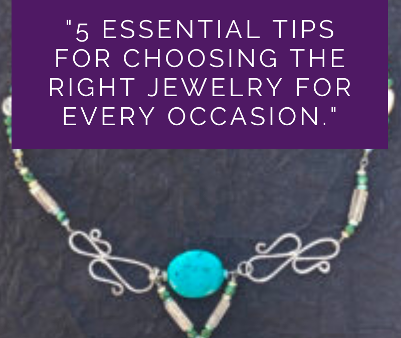 5 Essential Tips for Choosing the Right Jewelry for Every Occasion